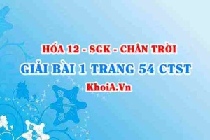 Bài 1 trang 54 Hóa 12 Chân trời sáng tạo